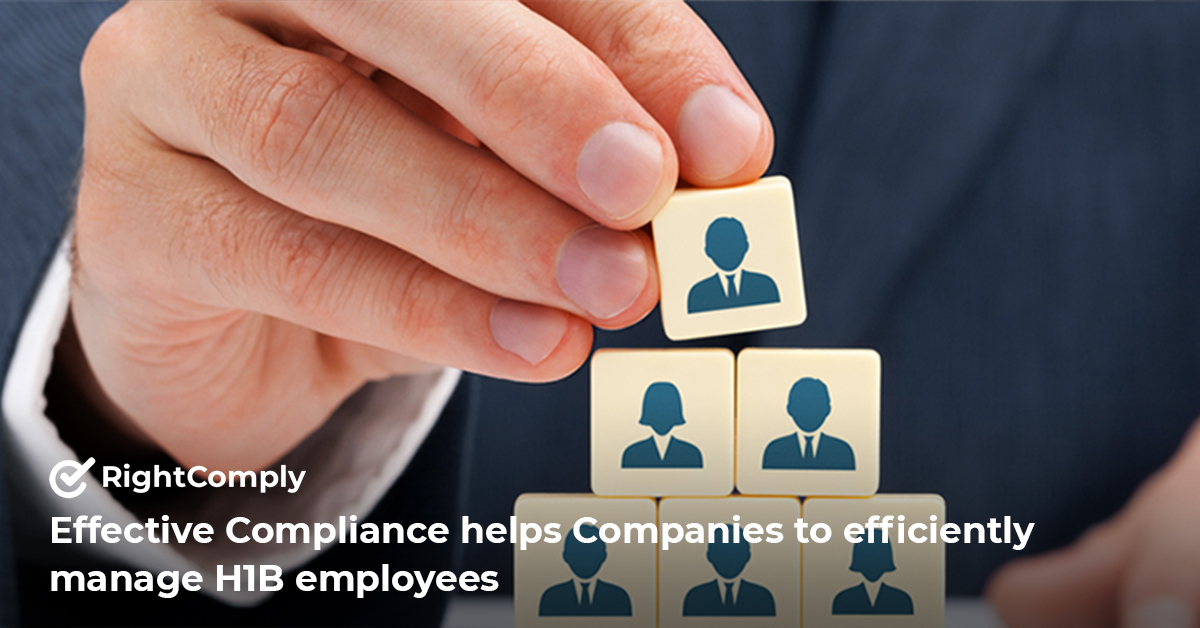Effective Compliance helps Companies to efficiently manage H1B employees
