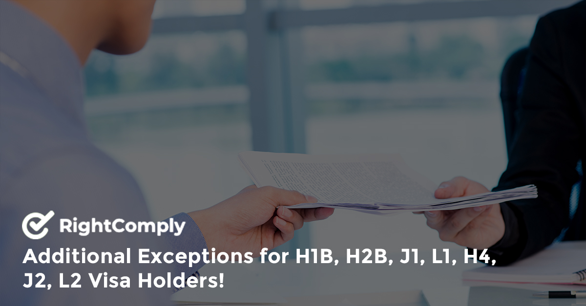 Additional Exceptions for H1B, H2B, J1, L1, H4, J2, L2 Visa Holders!