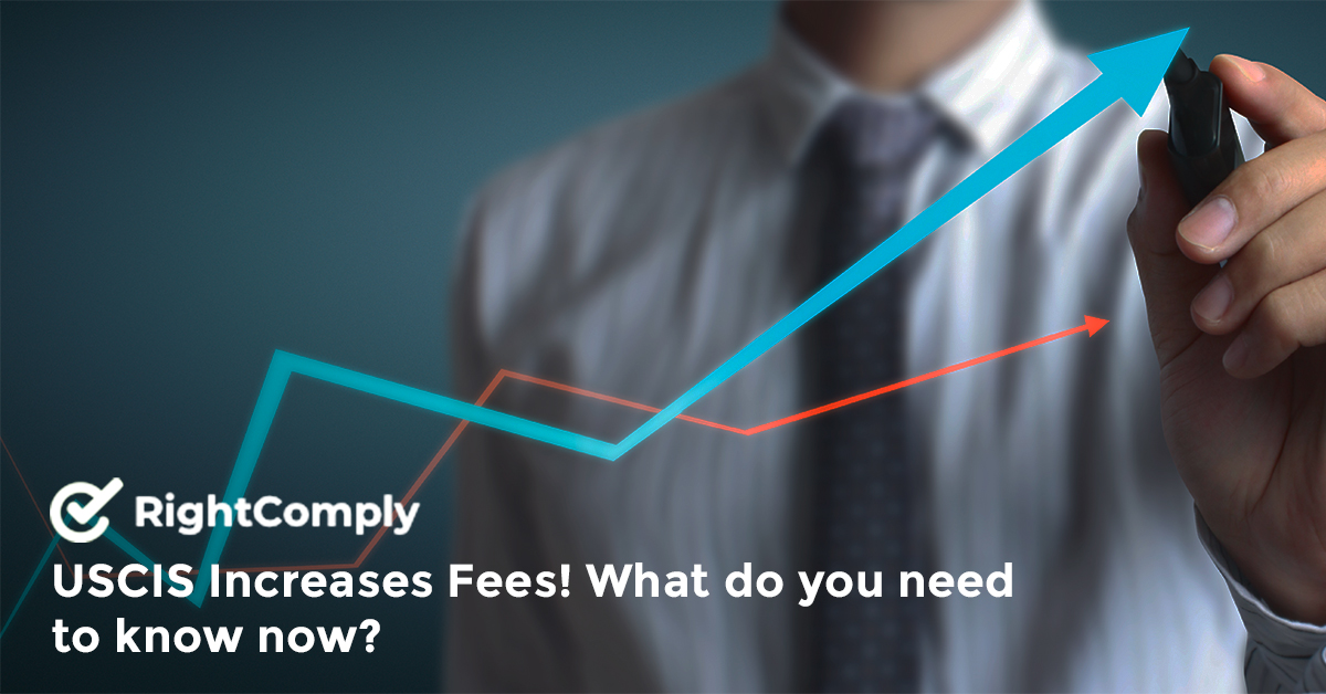 USCIS Increases Fees! What do you need to know now?